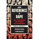 From Reverence to Rape: The Treatment of Women in the Movies, Third Edition
