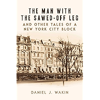 The Man with the Sawed-Off Leg and Other Tales of a New York City Block book cover