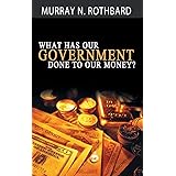 What Has Government Done to Our Money?