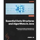 Essential Data Structures and Algorithms in Java: Apply proven problem-solving patterns to write faster and cleaner AI-native code