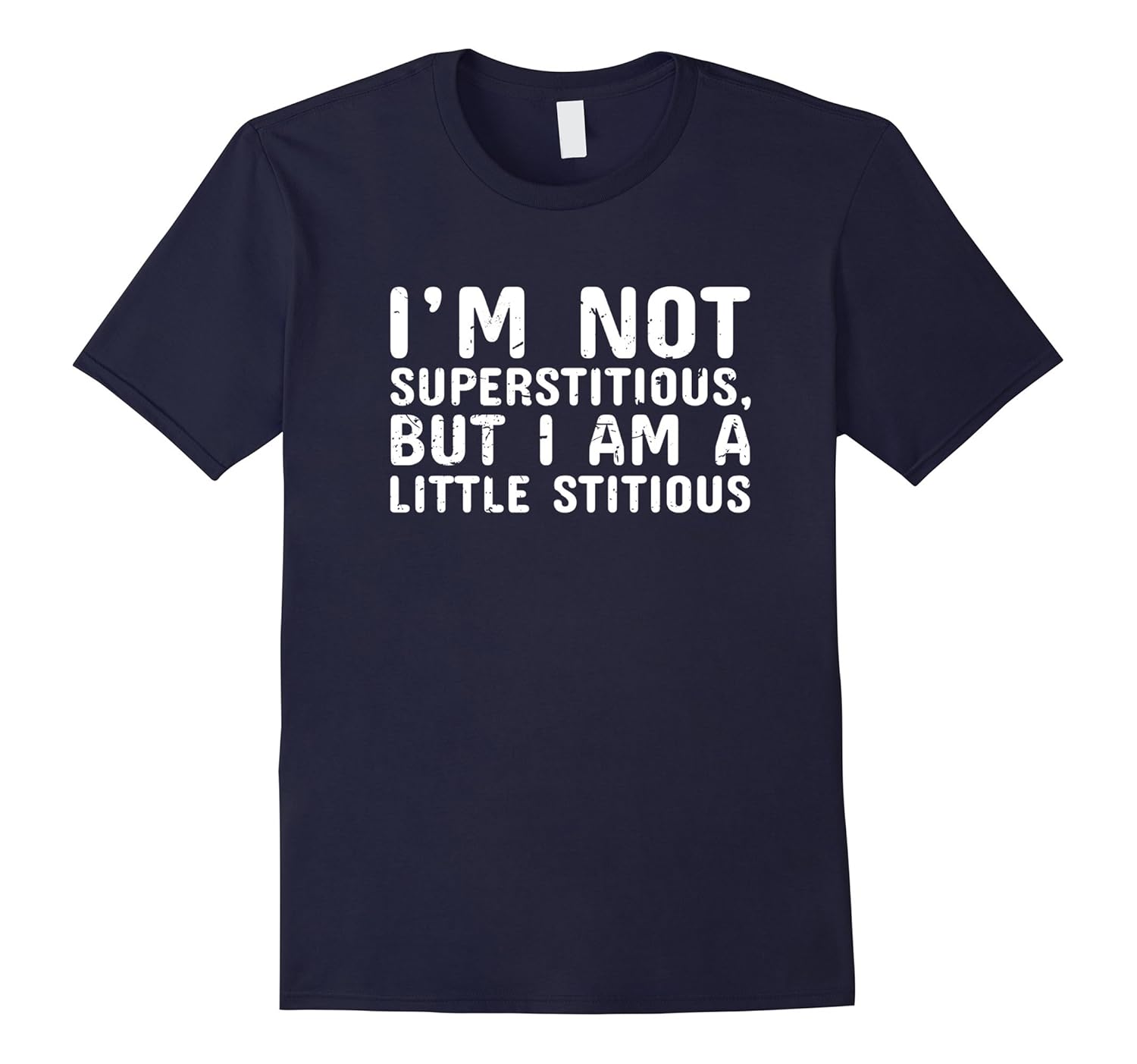 I'm Not Superstitious But I Am A Little Stitious T Shirt-ANZ