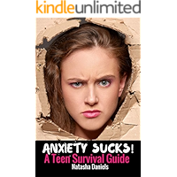 Anxiety Sucks! A Teen Survival Guide (Teen Survival Guides Book 1) book cover