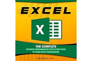 Excel: The Complete Ultimate Comprehensive Step-By-Step Guide to Learn Excel Programming