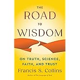The Road to Wisdom: On Truth, Science, Faith, and Trust