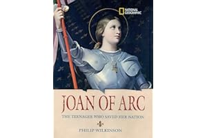 World History Biographies: Joan of Arc: The Teenager Who Saved her Nation (National Geographic World History Biographies)