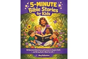 5-Minute Bible Stories for Kids: 12 Illustrated Adventures and Lessons to Inspire Faith and Bring God's Word to Life