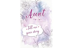 Aunt Tell me your Story: A Guided Keepsake Journal for your Auntie to share her Life & her Memories