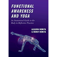 Functional Awareness and Yoga: An Anatomical Guide to the Body in Reflective Practice book cover