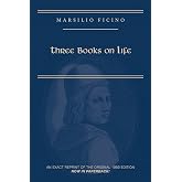 Marsilio Ficino, Three Books on Life: A Critical Edition and Translation (Volume 57) (Medieval and Renaissance Texts and Studies)