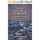 2023: THE WAR OF ATTRITION: Winter Fighting, Bakhmut, and the Limits of the 2023 Counteroffensive in Ukraine
