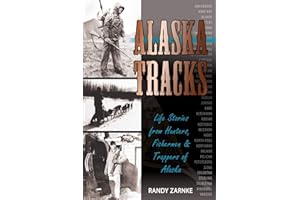 Alaska Tracks: Life Stories from Hunters, Fisherman and Trappers of Alaska