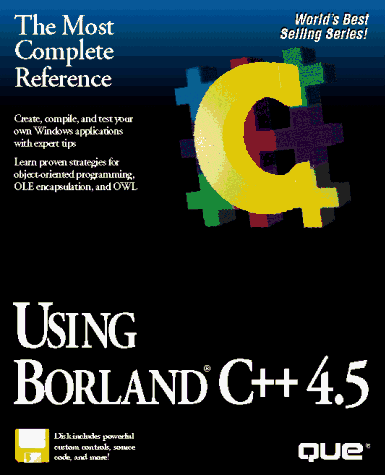 Using Borland C++ 4.5, Special Edition/Book and Disk (Programming Series) by Steve Potts, Clayton Walnum