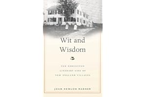 Wit and Wisdom: The Forgotten Literary Life of New England Villages