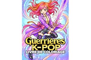 Livre de coloriage Guerrières K-Pop: Idoles K-Pop Puissantes, Filles Guerrières Stylées, Musique, Mode & Scènes Dynamiques à 