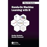 Hands-On Machine Learning with R (Chapman &amp; Hall/CRC The R Series)