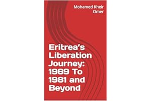 Eritrea’s Liberation Journey: 1969 To 1981 and Beyond
