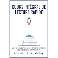Cours intégral de lecture rapide: Les techniques pour améliorer votre vitesse de lecture et votre compréhension (French… book cover Cours intégral de lecture rapide: Les techniques pour améliorer votre vitesse de lecture et votre compréhension (French… book cover