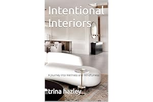 Intentional Interiors: A Journey into Wellness and Mindfulness