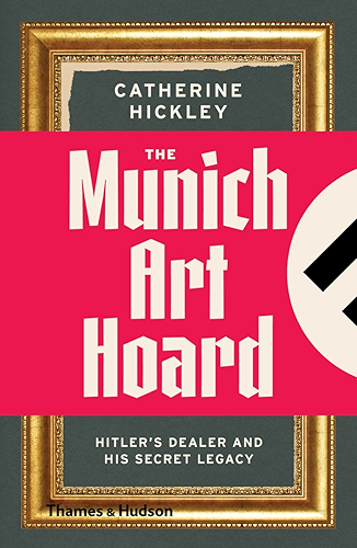 Download The Munich Art Hoard: Hitler's Dealer and His Secret Legacy (English Edition) PDF