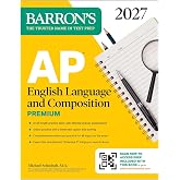 AP English Language and Composition Premium, 2027: Prep Book with 8 Practice Tests + Online Practice (Barron's AP Prep)