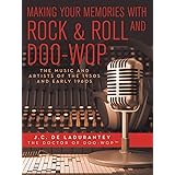 Making Your Memories with Rock & Roll and Doo-Wop: The Music and Artists of the 1950s and Early 1960s