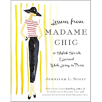 Lessons from Madame Chic: 20 Stylish Secrets I Learned While Living in Paris book cover Lessons from Madame Chic: 20 Stylish Secrets I Learned While Living in Paris book cover