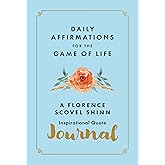 Daily Affirmations for the Game of Life: A Florence Scovel Shinn Inspirational Quote Journal