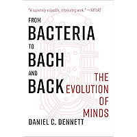 From Bacteria to Bach and Back: The Evolution of Minds