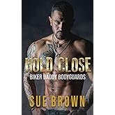 Hold Close: a second chance/bodyguard/daddy gay romance (Biker Daddy Bodyguards)