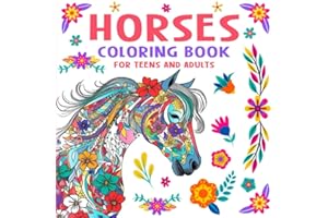 Horses Coloring Book For Teens and Adults: An Artistic Mindful Coloring Book That Showcases Majestic Horses and Stunning Flower Patterns Designed to ... Harmony Coloring and Activity Book Series)