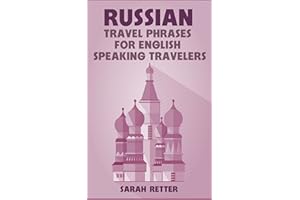 RUSSIAN: TRAVEL PHRASES for ENGLISH SPEAKING TRAVELERS: The most useful 1.000 phrases to get around when traveling in Russia