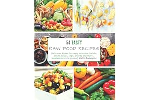 54 Tasty Raw Food Recipes: Delicious dishes for every occasion: Salads, Soups, Juices, Dips, Snacks and more... measurements 