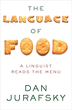 The Language of Food: A Linguist Reads the Menu