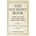 The Old Money Book: How To Live Better While Spending Less: Secrets of America's Upper Class