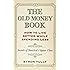 The Old Money Book: How To Live Better While Spending Less: Secrets of America's Upper Class