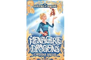 A Menagerie of Dragons: The Gilded Age of Dragons, Volume One