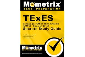 TExES Languages Other Than English (LOTE) - Spanish (613) Secrets Study Guide: TExES Test Review for the Texas Examinations of Educator Standards