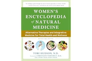 Women's Encyclopedia of Natural Medicine: Alternative Therapies and Integrative Medicine for Total Health and Wellness