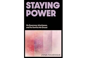 Staying Power: On Queerness, Inheritances, and the Families We Choose