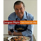 Jacques Pepin Fast Food My Way