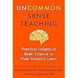 Uncommon Sense Teaching: Practical Insights in Brain Science to Help Students Learn
