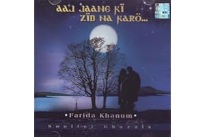 Aaj Jaane Ki Zid Na Karo - Farida Khanum Soulful Ghazals / Indian Classical Music / Ghazals