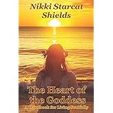 The Heart of the Goddess: A Handbook for Living Soulfully (Inspired Living)