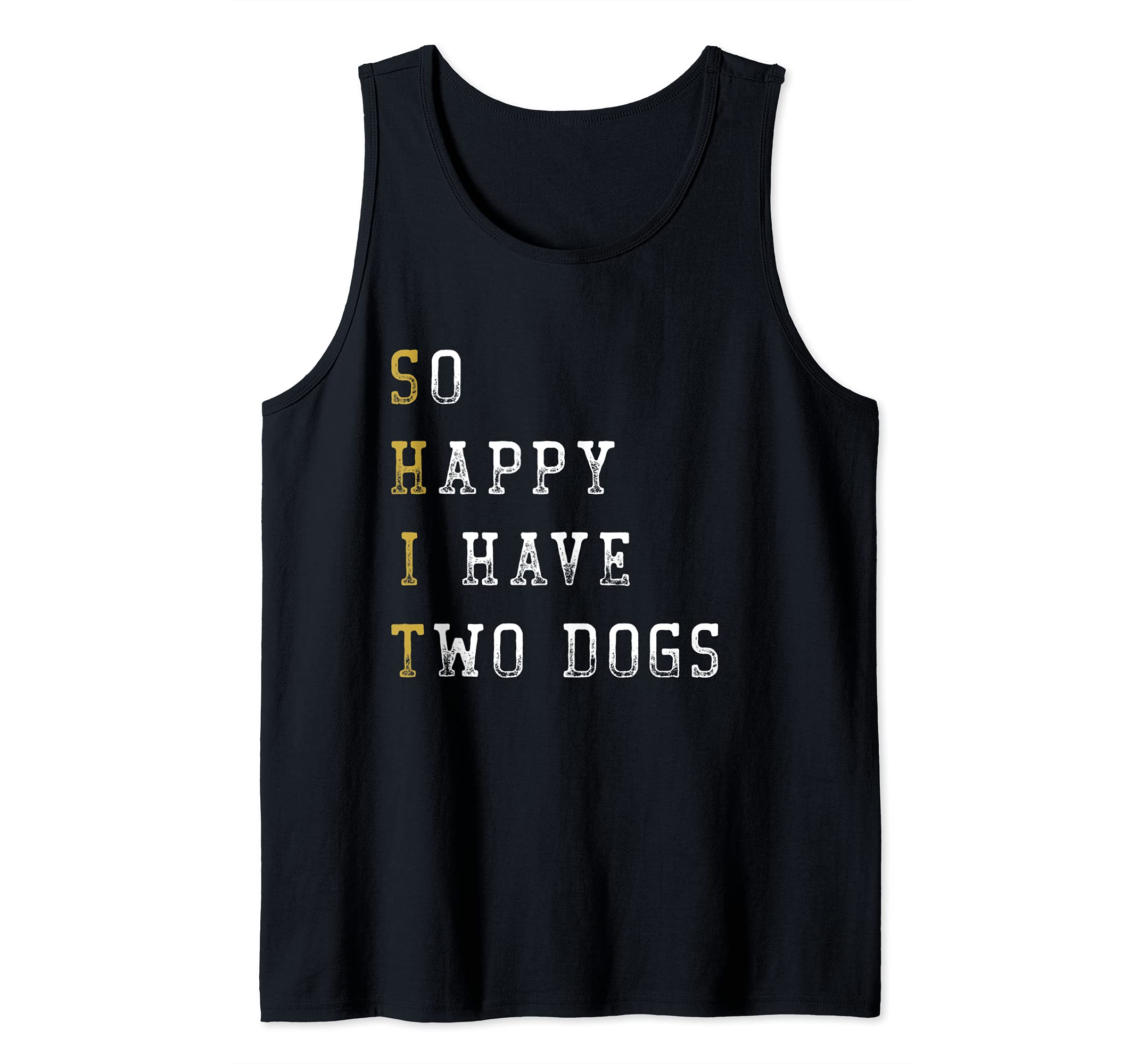 So Happy I Have Two Dogs Mom Two Dogs Dad Funny Saying Tank Top