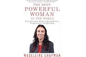 The Most Powerful Woman In The World: How Jacinda Ardern Exemplifies Progressive Leadership