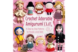 Crochet Adorable Amigurumi Dolls: 15 Step-by-Step Patterns for People Loved Dolls