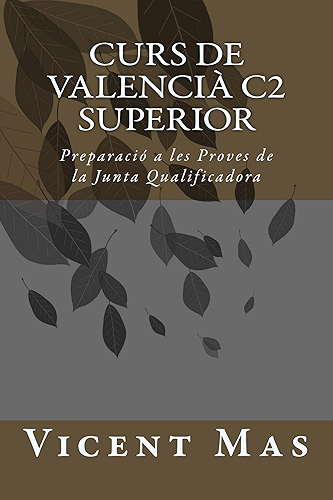 Download Curs de Valencià C2: Gau Superior (Preparació a les Proves de la Junta Qualificadora Book 1) (Catalan Edition) PDF