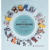 Mini Amigurumi Animals: 26 tiny creatures to crochet