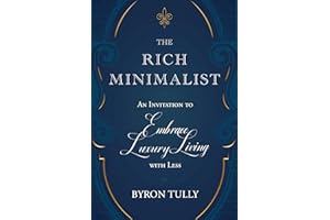 The Rich Minimalist: An Invitation to Embrace Luxury Living with Less