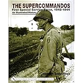 The Supercommandos: First Special Service Force, 1942-1944 An Illustrated History (Red)